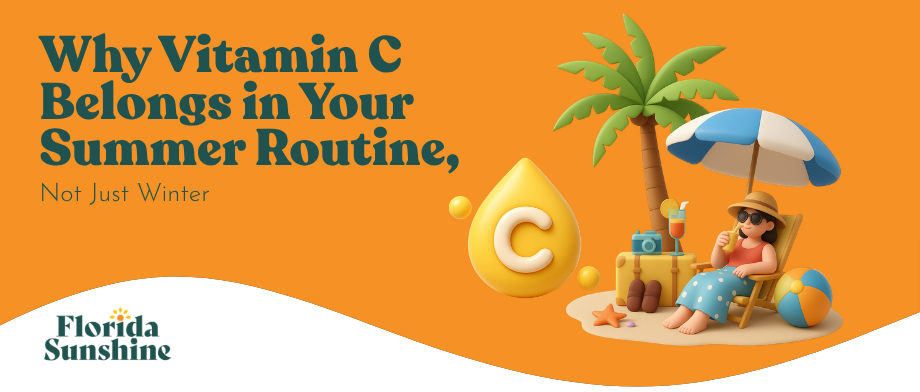 Why Vitamin C Belongs in Your Summer Routine, Not Just Winter